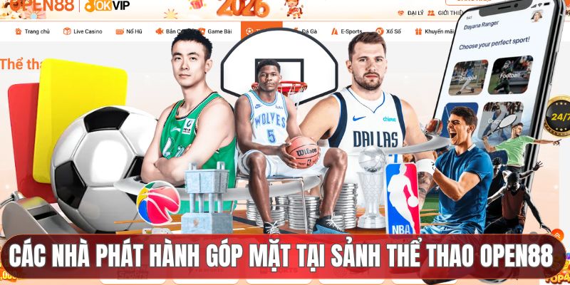 Các nhà phát hành góp mặt tại sảnh thể thao OPEN88