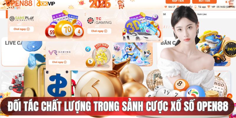 Đối tác chất lượng trong sảnh cược xổ số OPEN88