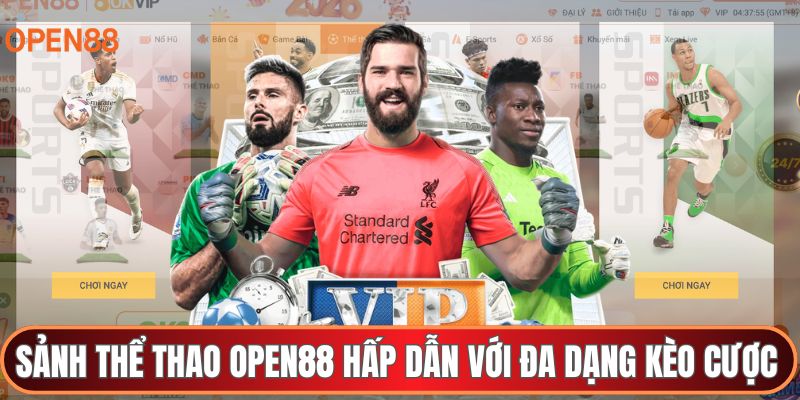 Sảnh thể thao OPEN88 hấp dẫn với đa dạng kèo cược